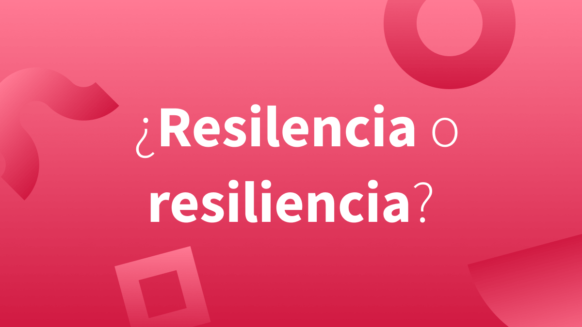 Escritura correcta de la palabra resiliencia.