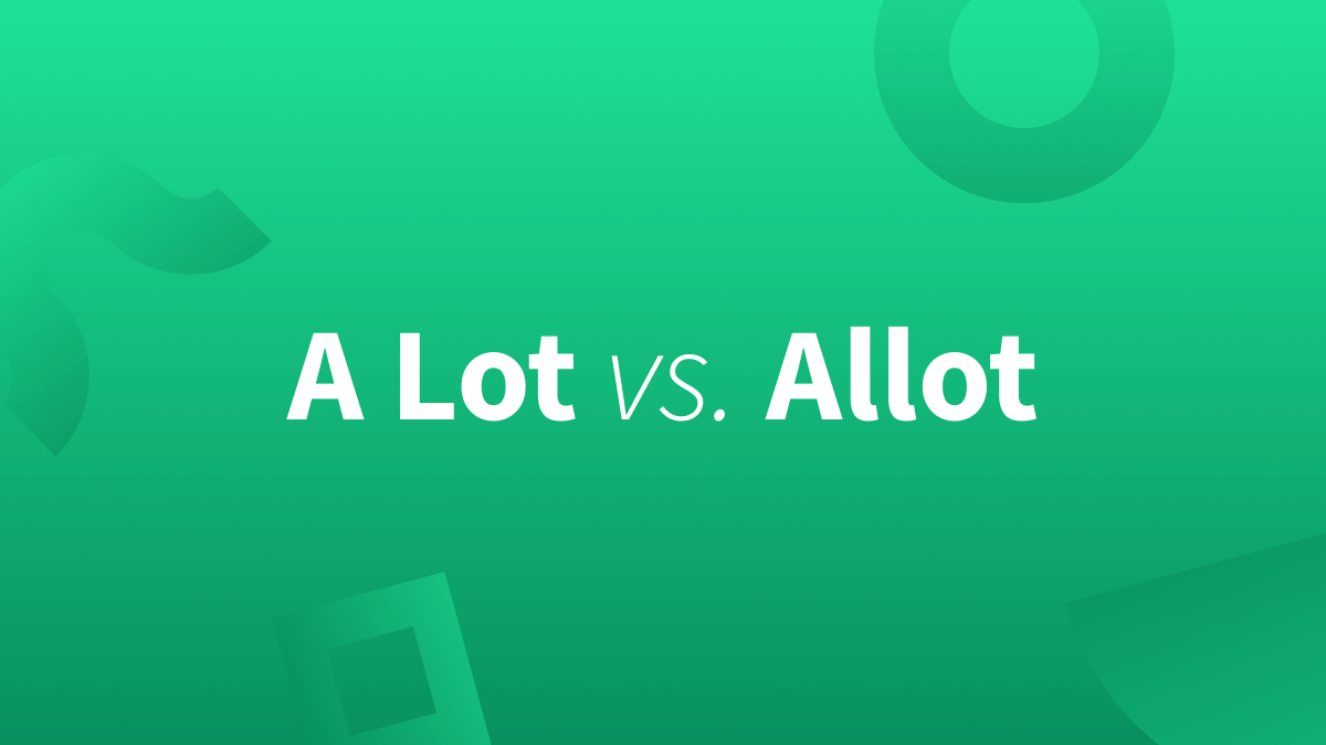 White text over green background that reads "a lot vs. allot." (Alot or a lot or allot)