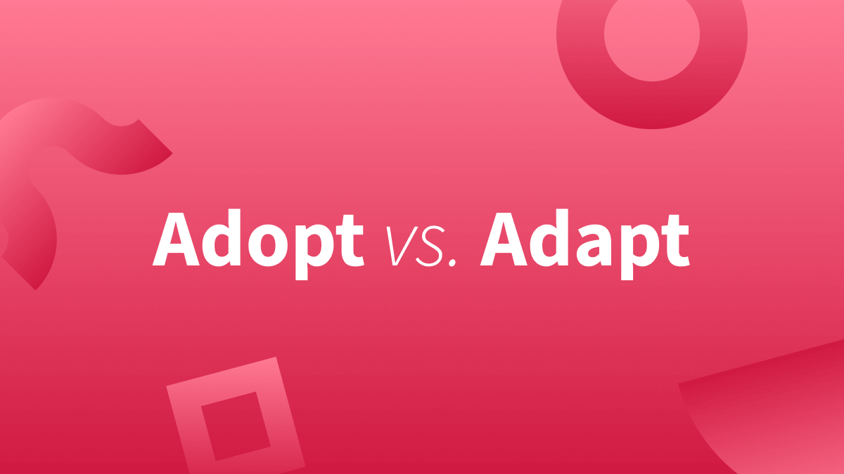 Adopt or Adapt: What's the difference? (Photo ID: Text reads Adopt vs. Adapt)