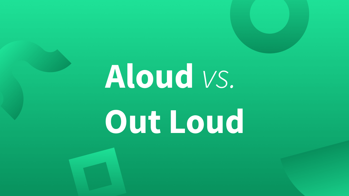 Aloud vs. Out loud. Learn more about these words below. 