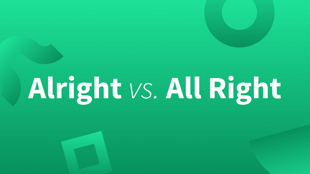 Do you prefer to use “alright” or “all right”?