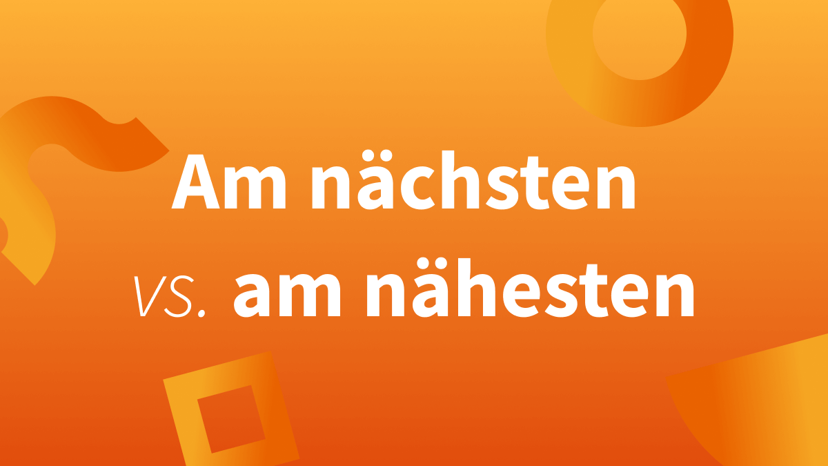 Nah – näher – am nähesten oder am nächsten?