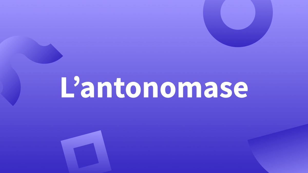 Antonomase : définition et exemples de la figure de style.