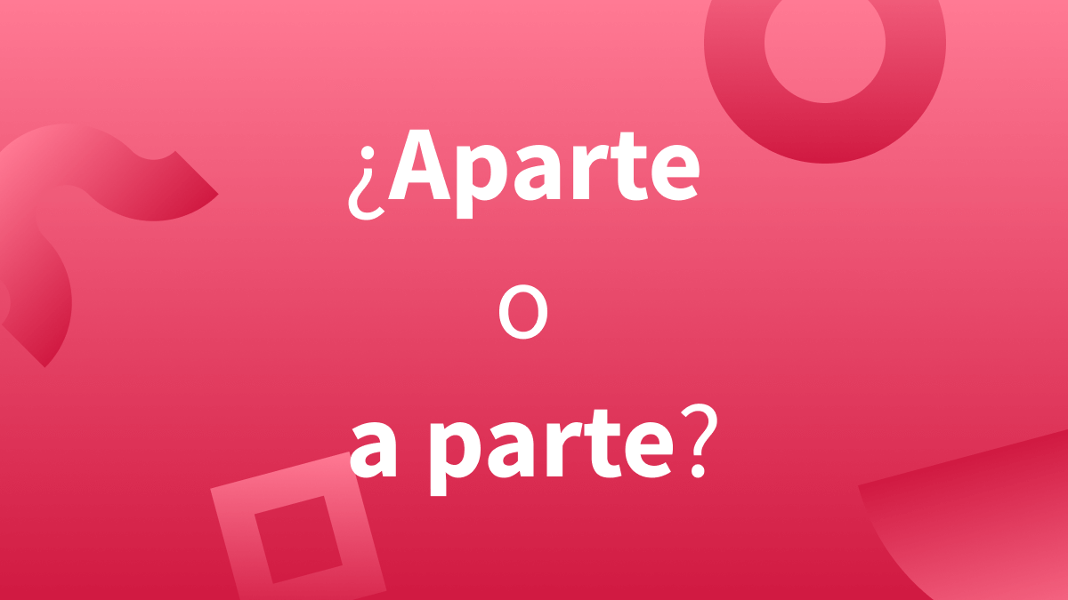 Aparte o a parte: escritura correcta.