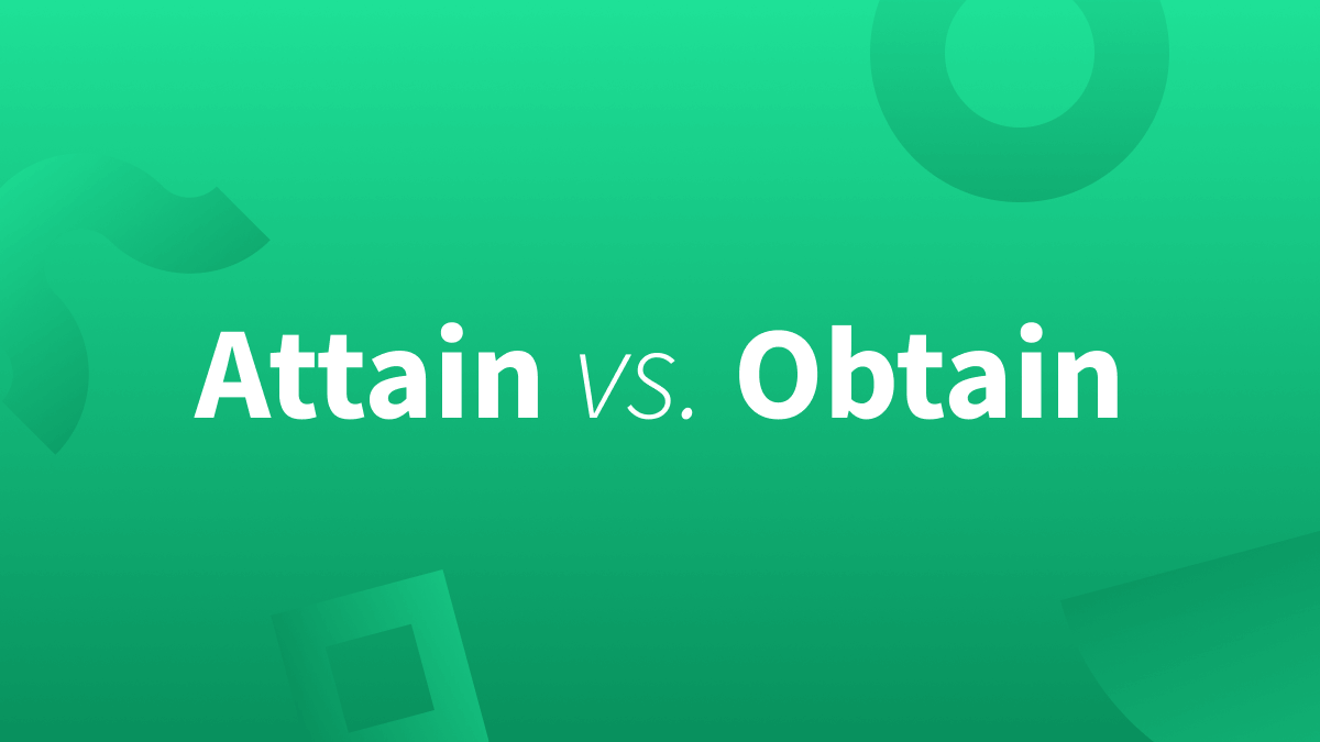 White text over green background reads Attain vs. Obtain (attain or obtain)