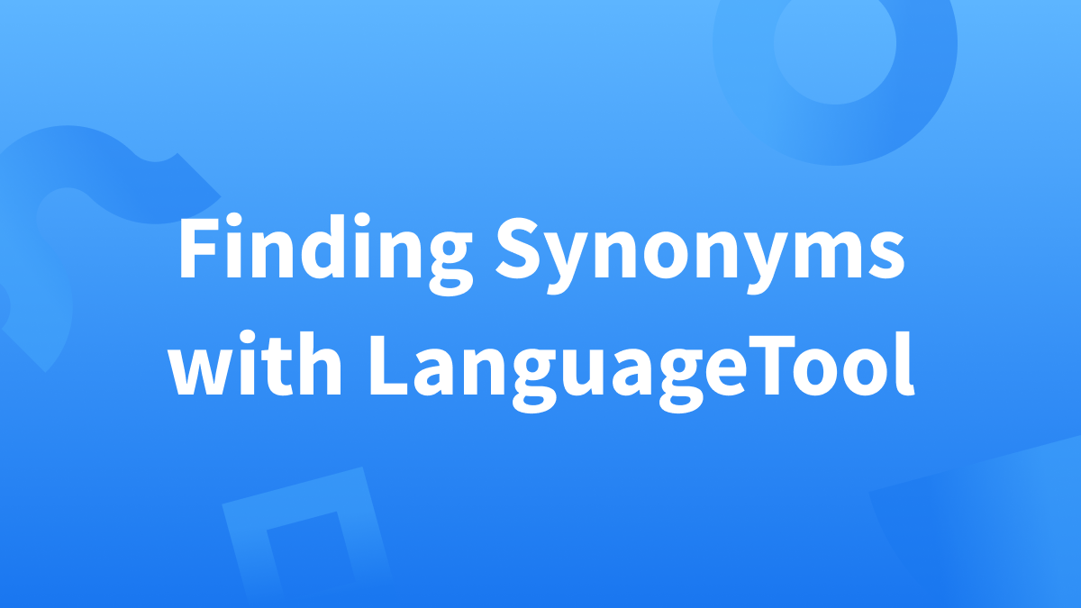 Find out more about the thesaurus function of LanguageTool in this article.