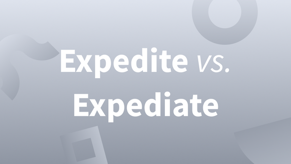 Expedite versus expediate