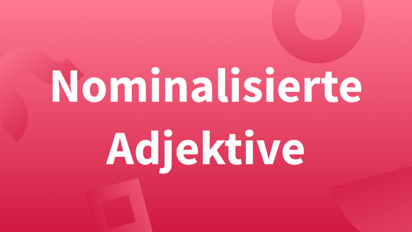 Nominalisierte Adjektive