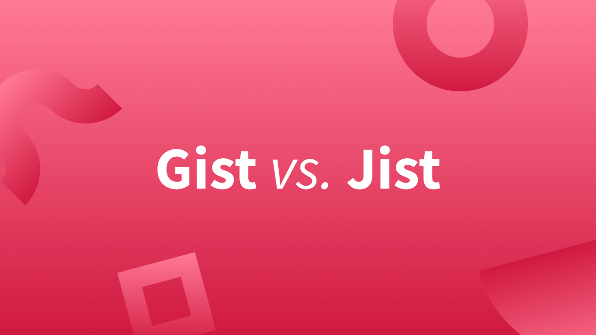 Is it get the gist or jist? Find out below.