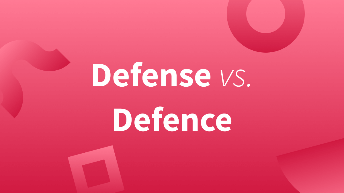 Defence or defense: Which is correct? Find out below.