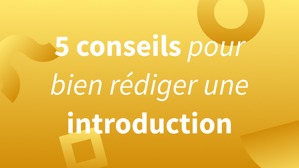 Titre 5 conseils pour bien rédiger une introduction sur fond jaune