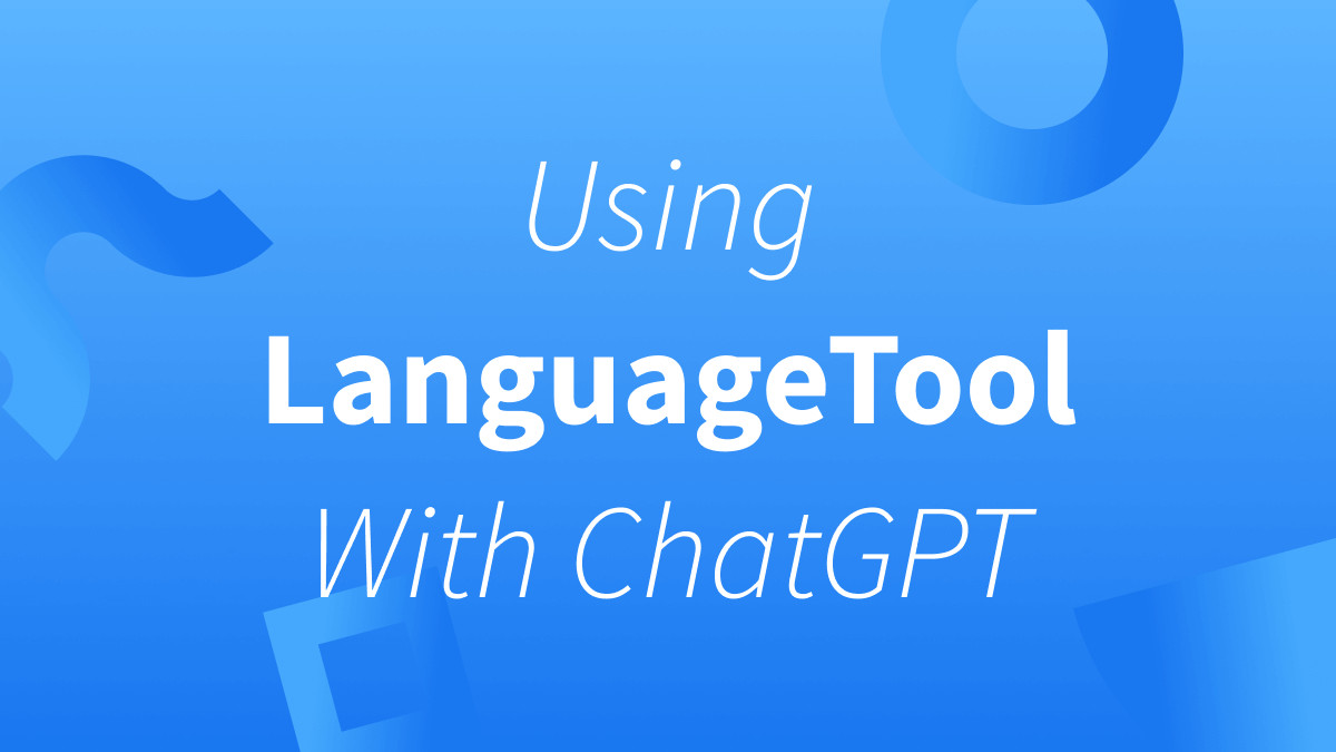 White text over blue text reads "Using LanguageTool With ChatGPT."