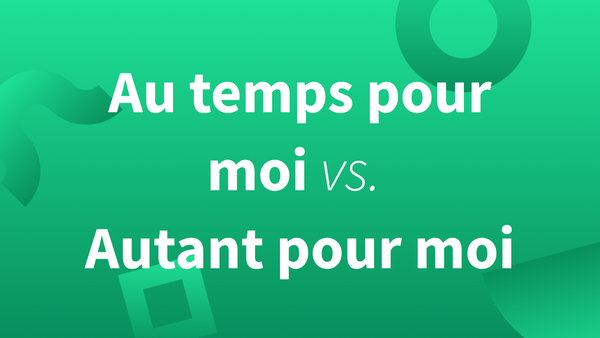 Titre « Au temps pour moi » ou « Autant pour moi » sur fond vert.