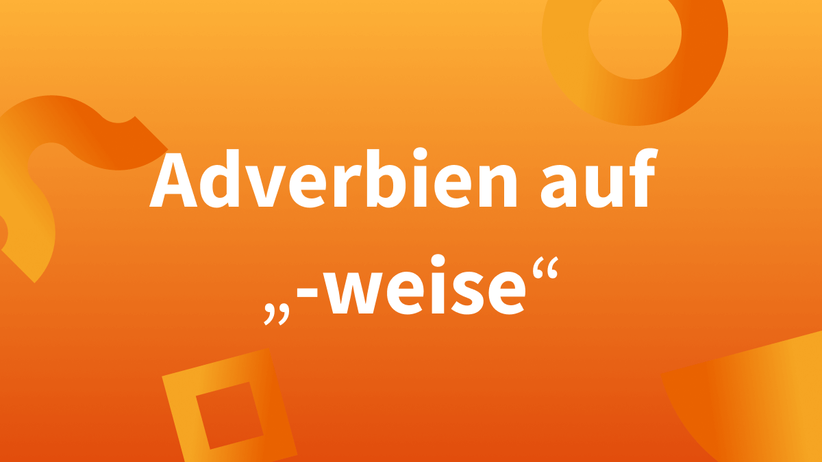 Möglicherweise oder möglicher Weise? – Rechtschreibung von Adverbien