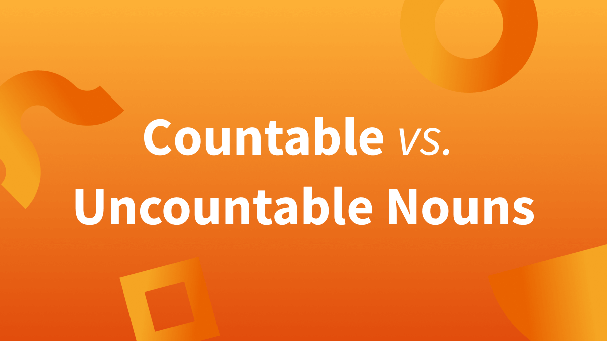 Uncountable and countable nouns list and more.