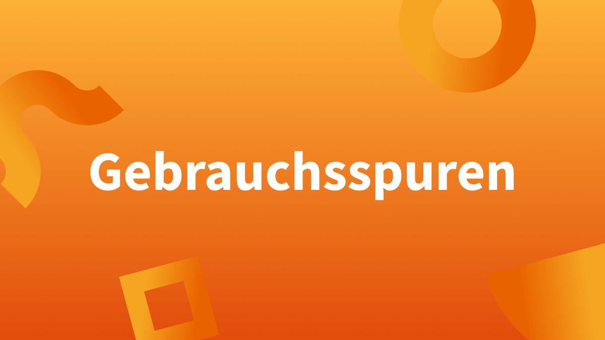 Gebrauchsspuren oder Gebrauchtspuren?