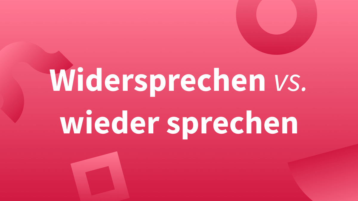 Wieder sprechen vs. widersprechen – Wiederworte vs. Widerworte