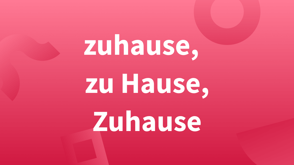 Wie schreibt man zu Hause, zuhause und Zuhause korrekt?