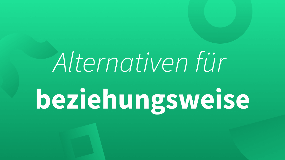 Alternativen für beziehungsweise (bzw.)