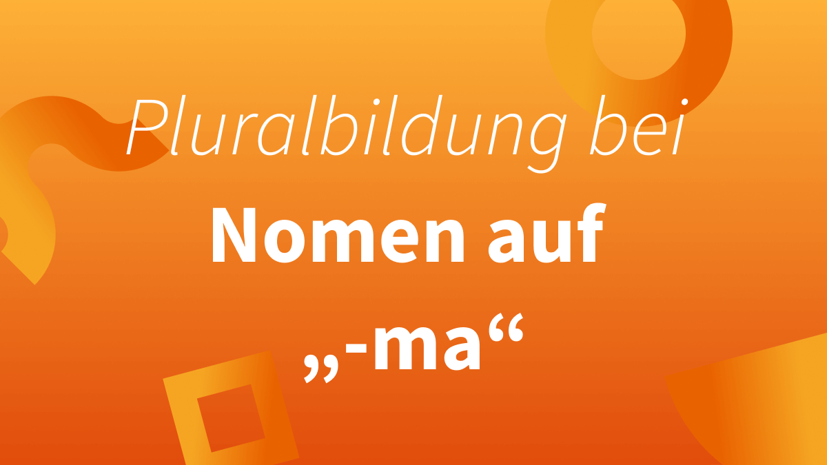 Plural für Nomen auf „-ma“