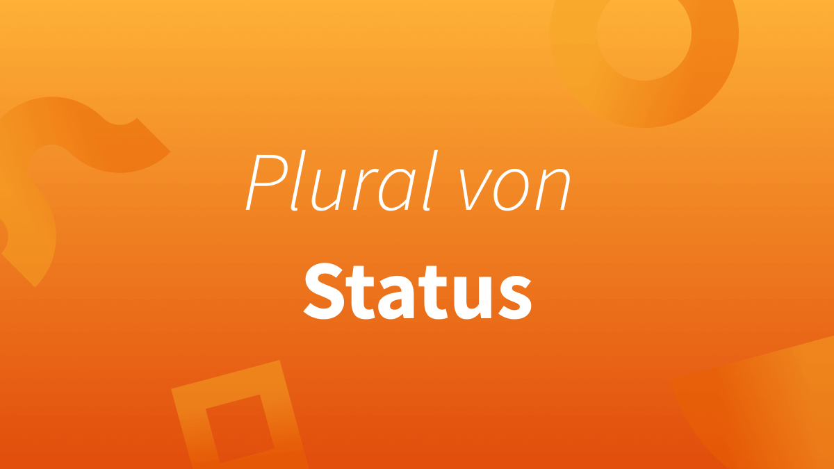 Plural (Mehrzahl) von Status