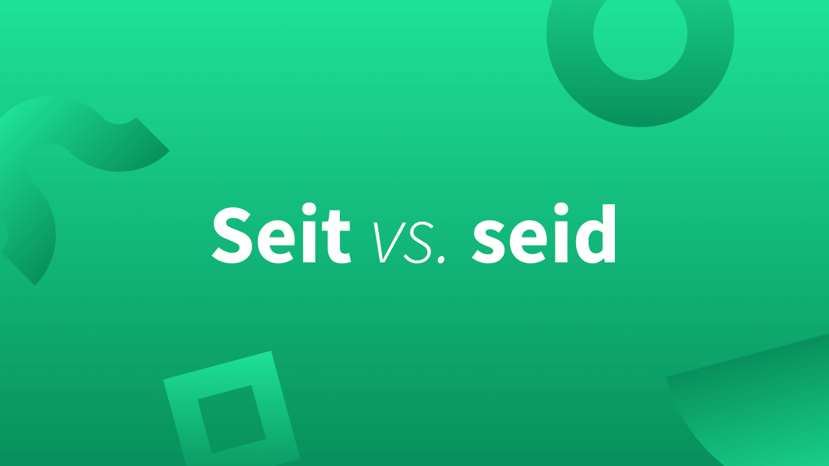 Seit vs. seid | seit dem vs. seitdem