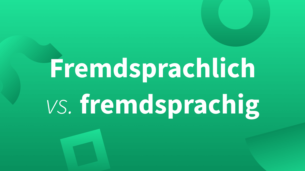 Fremdsprachig oder fremdsprachlich?