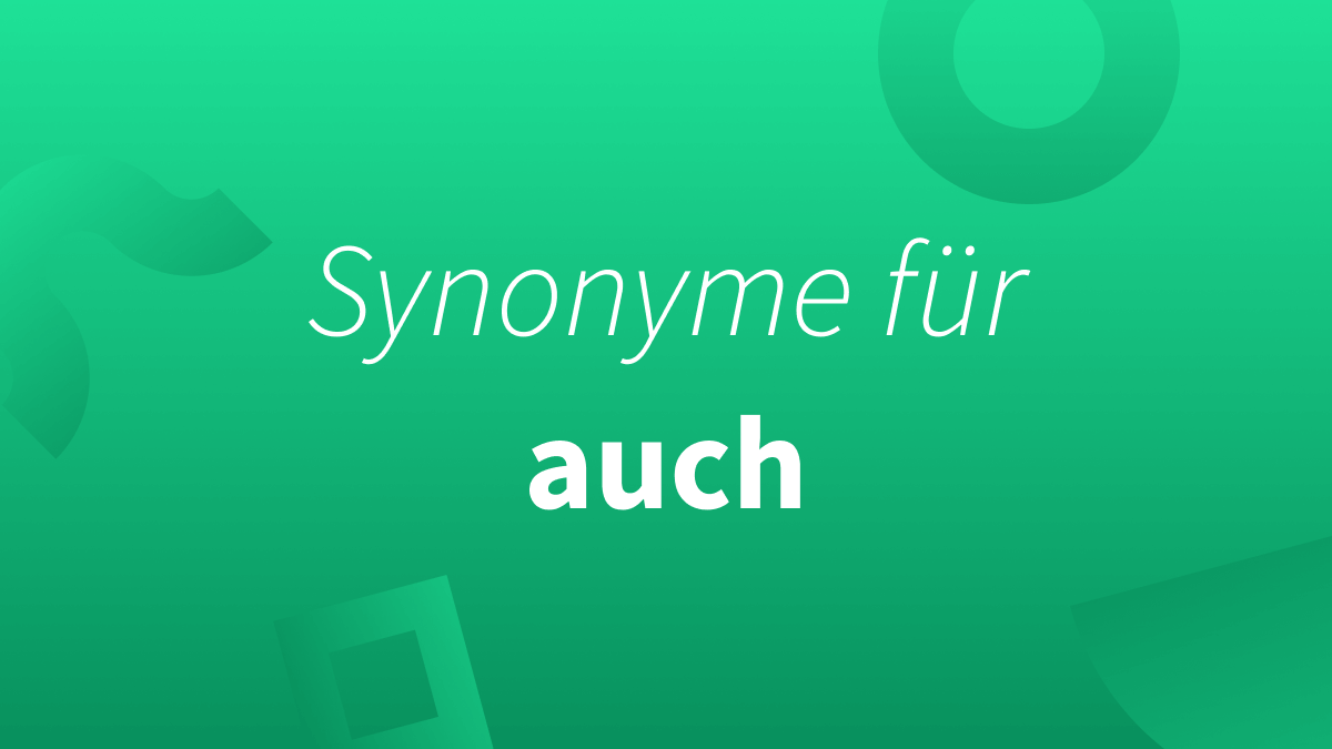 Synonyme (andere Wörter) für auch