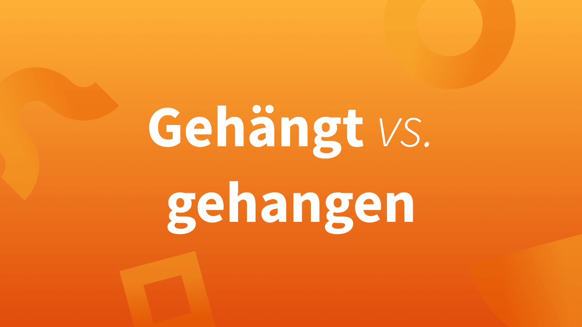 Gehängt oder gehangen?