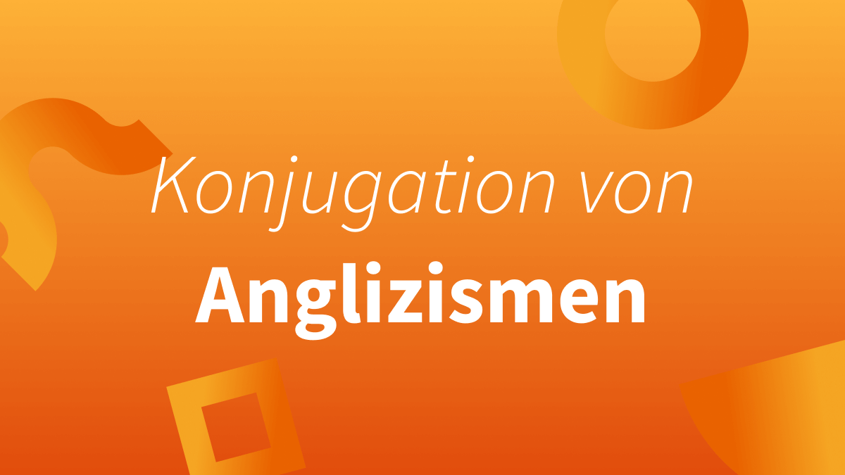 Konjugation von Anglizismen: Googeln, gelikt und downgeloadet