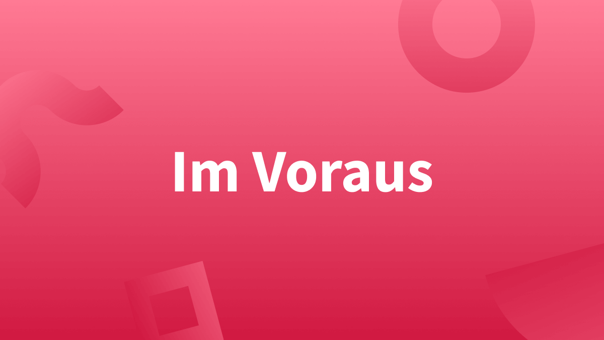 Im Voraus, im voraus oder im Vorraus?