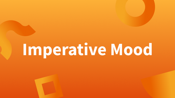 Imperative Mood: What is it? We'll provide explanations and examples.