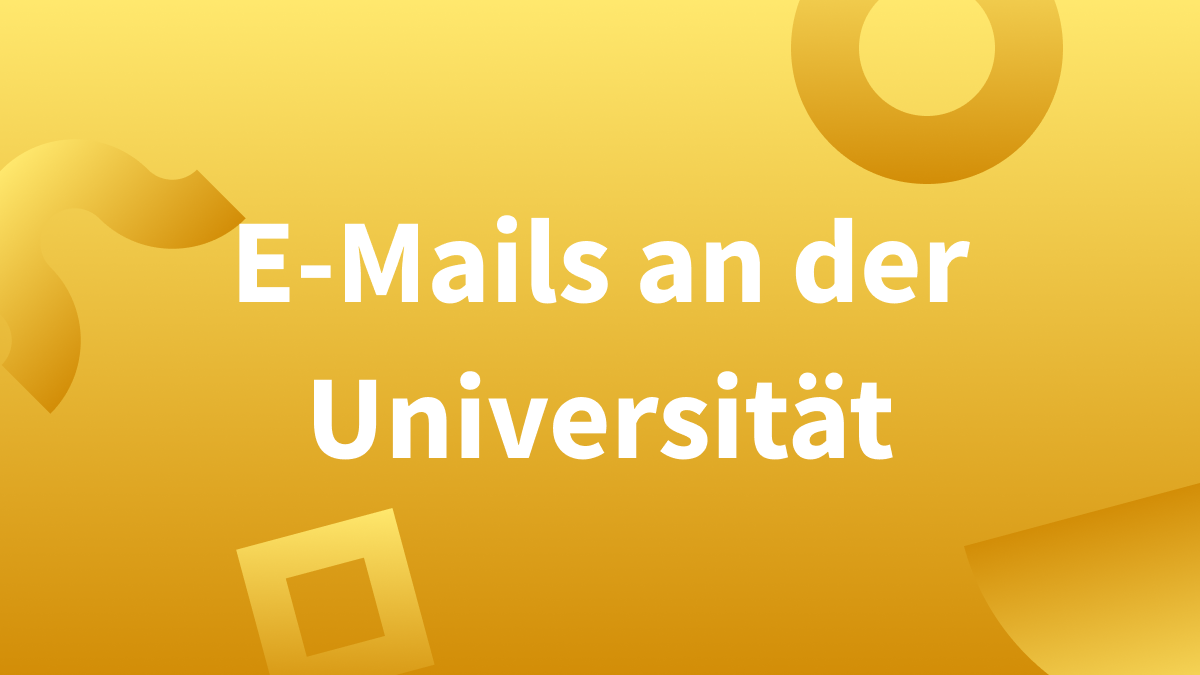 So können Sie gelungene E-Mails an der Uni schreiben