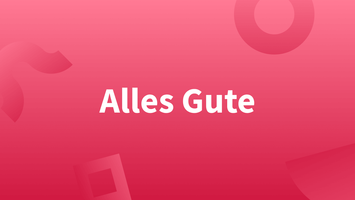 Alles Gute oder alles gute?