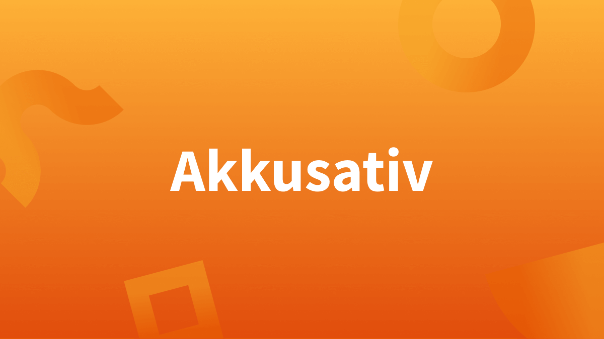 Der Akkusativ (4. Fall)