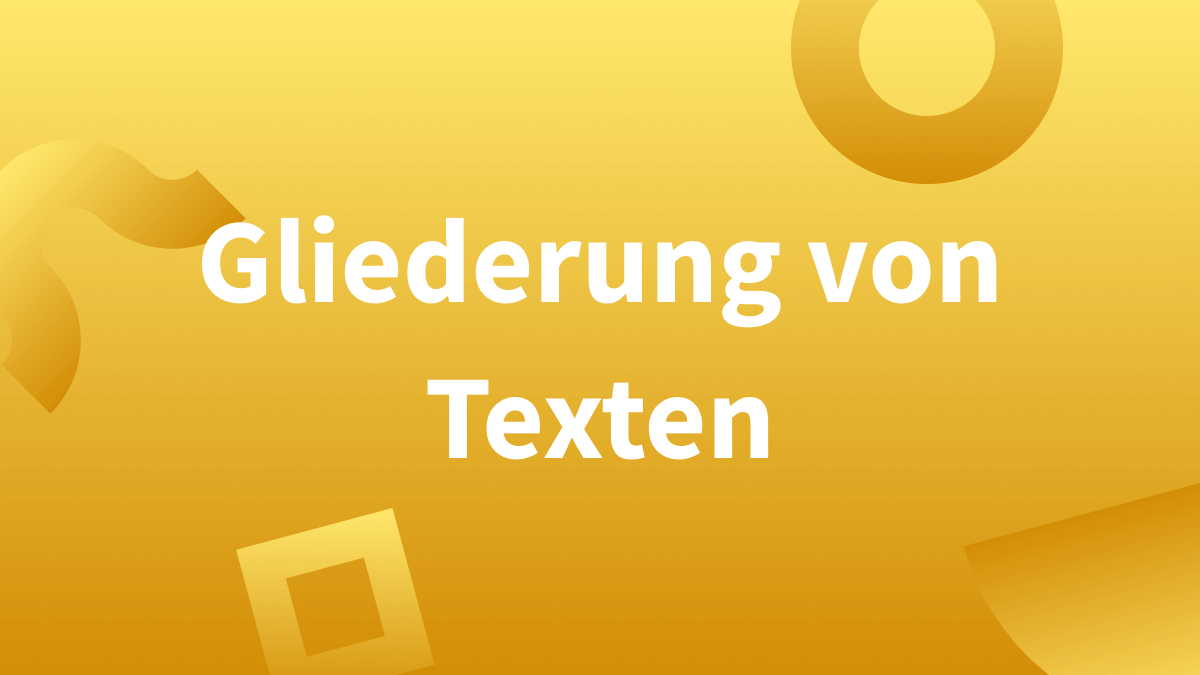 Struktur beim Schreiben – Wie soll ich einen Text gliedern?