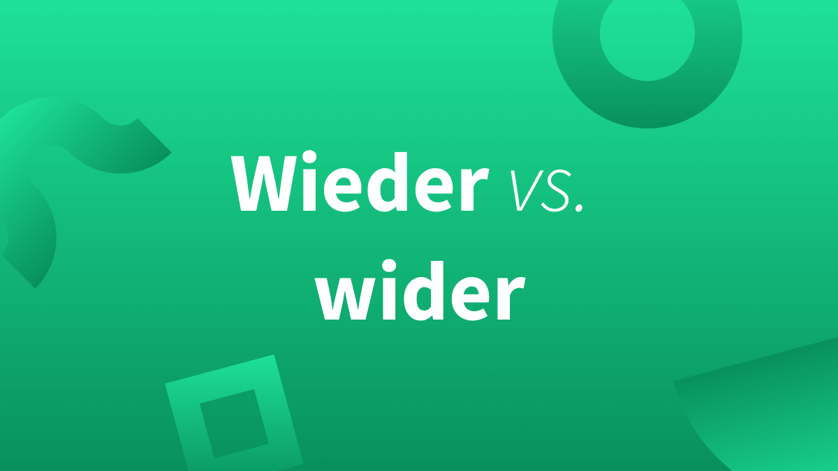 Wieder vs. wider | Wann benutze ich was?