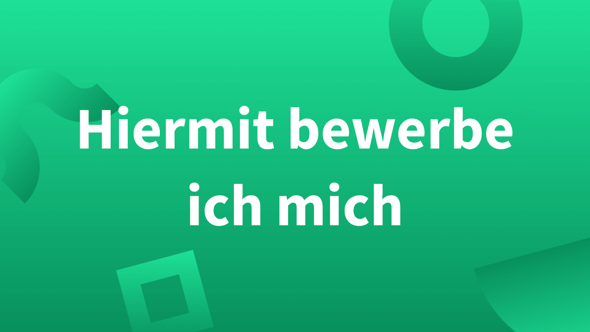 So vermeiden Sie: Hiermit bewerbe ich mich …