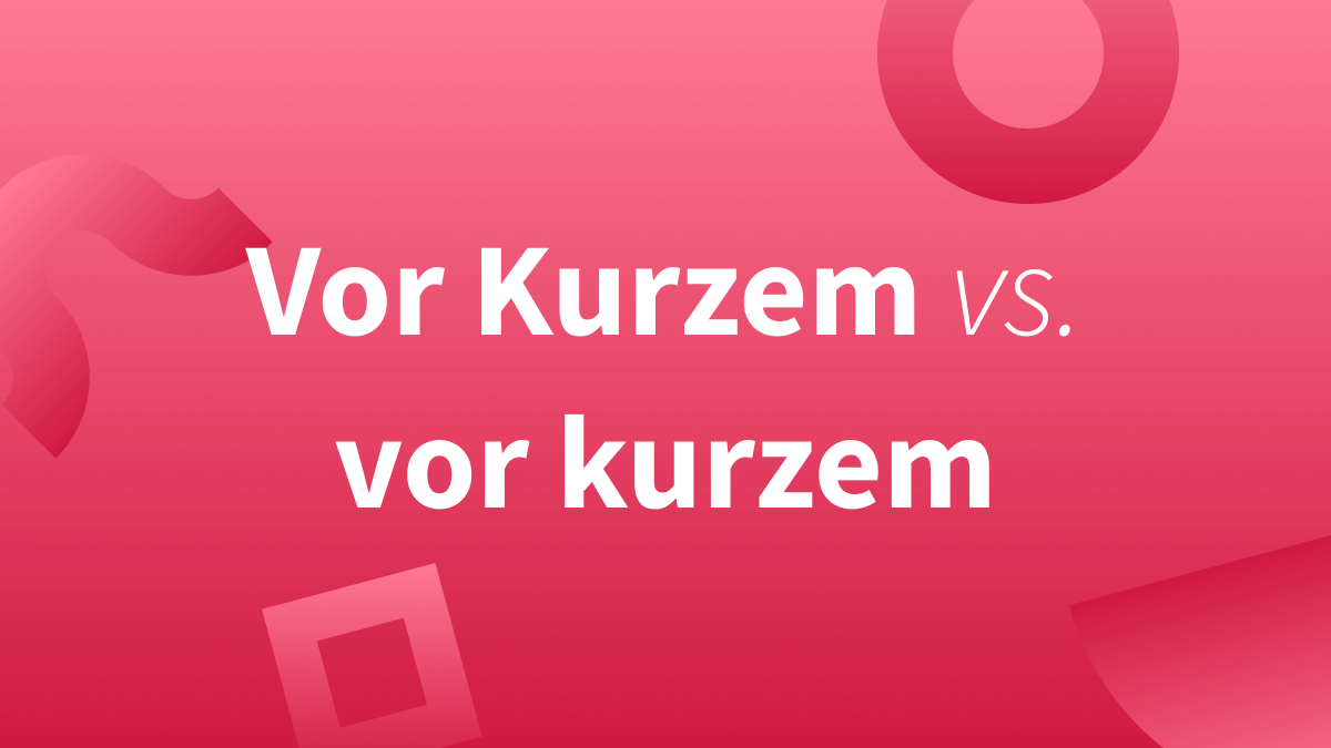 Vor Kurzem oder vor kurzem?