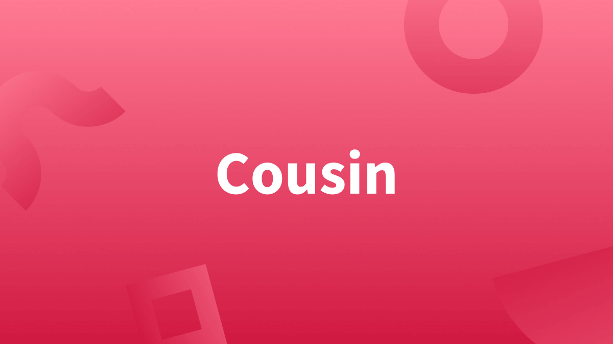 Rechtschreibung von Cousin und Cousine