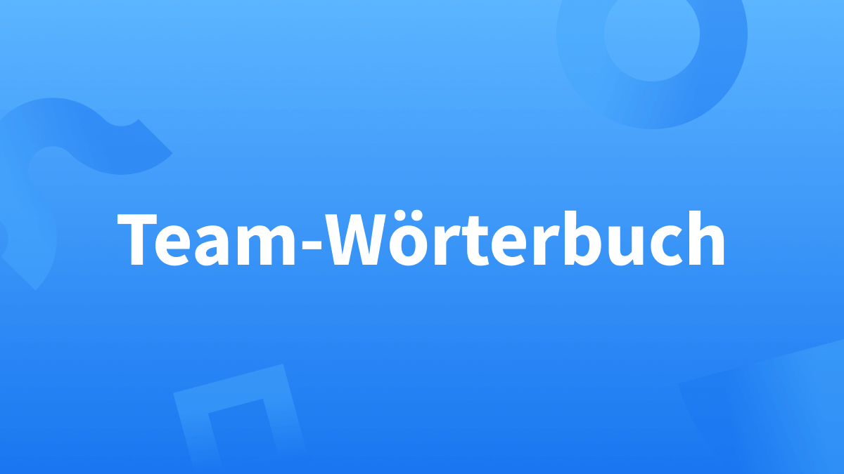 Einheitliche Sprache durch die Funktion Team-Wörterbuch