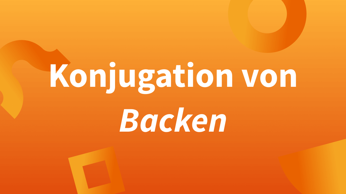 Wie konjugieren wir backen?