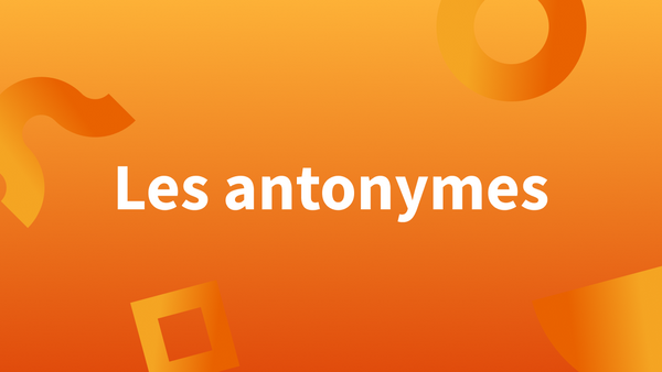 Titre « Les antonymes » sur fond orange.