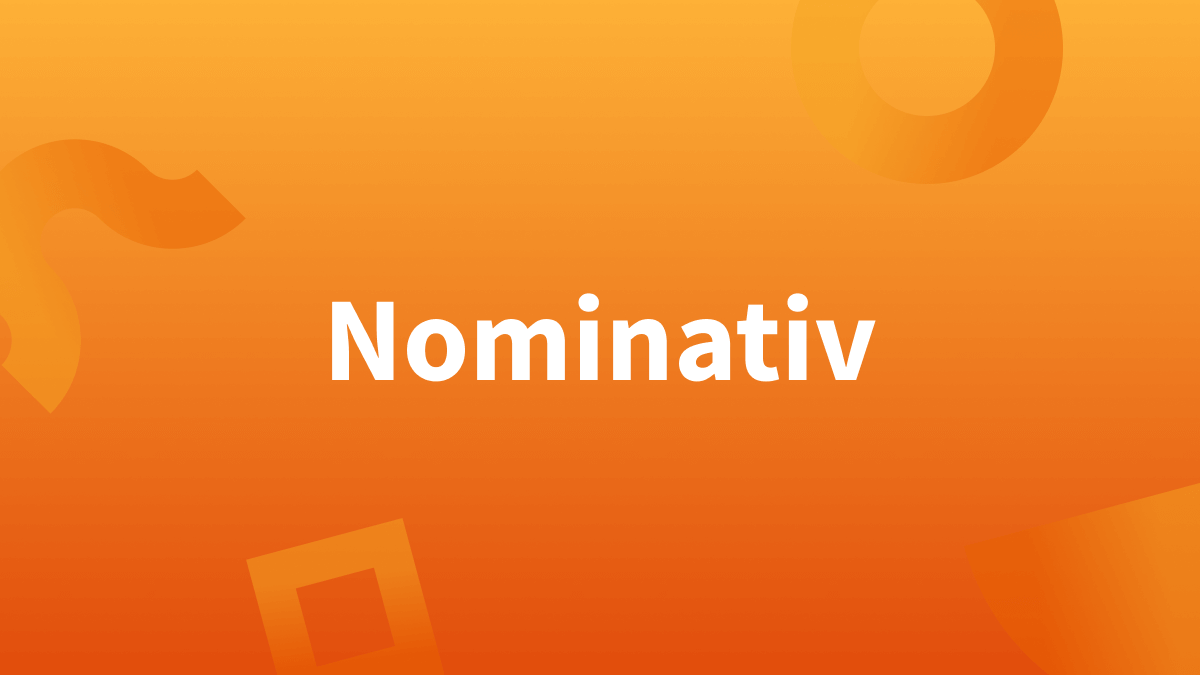 Der Nominativ (1. Fall)