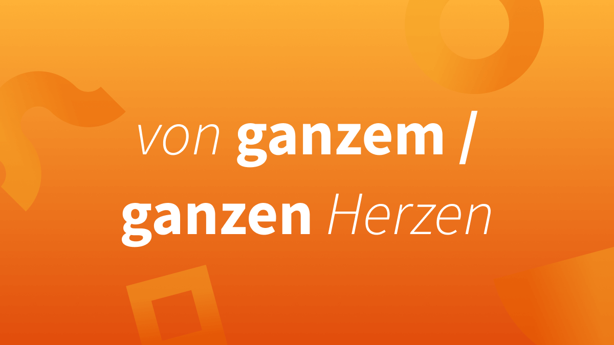 Von ganzen, vom ganzen, vom ganzen oder vom ganzem Herzen?