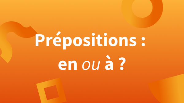 Titre « Prépositions : en ou à ? » sur fond orange.