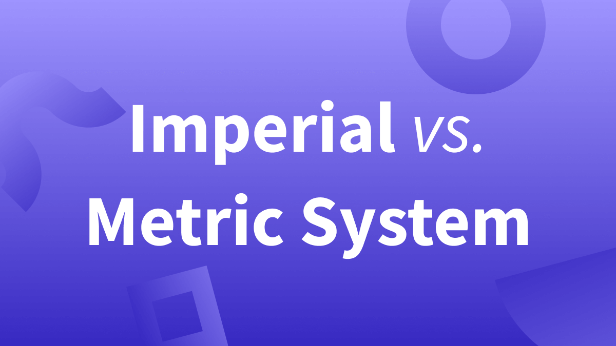 (American) Imperial vs. Metric System