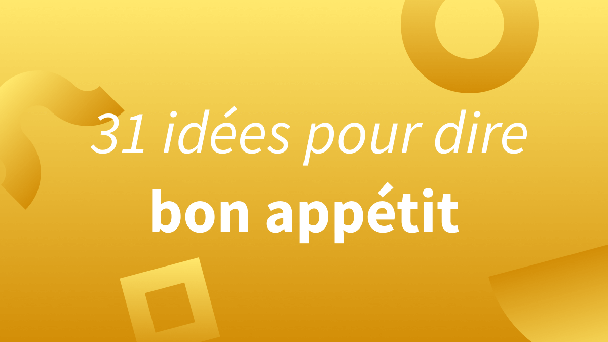 bon appétit : expressions, alternatives et traduction