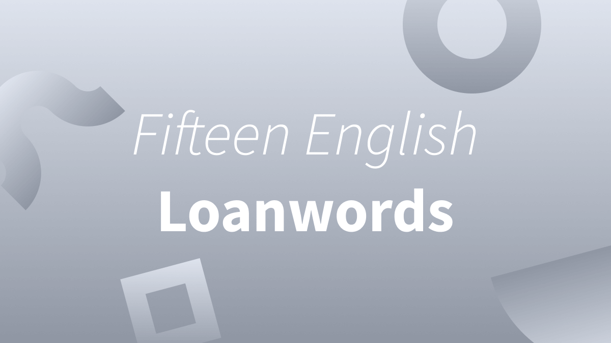 White text over gray backgrounds reads "Fifteen English Loanwords." 