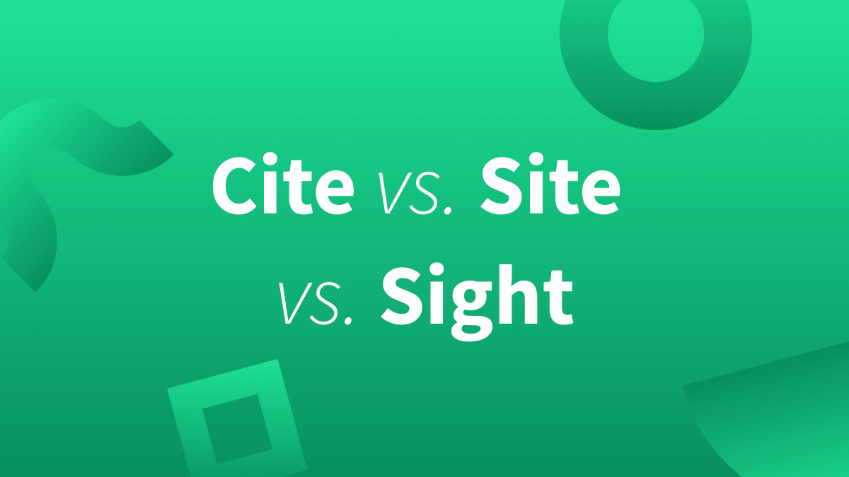 Site cite sight, this blog post explains the difference between these three words.